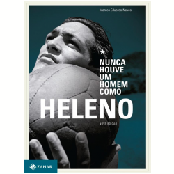 Nunca houve um homem como Heleno - 2ª edição