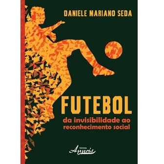 História, Conceitos e Futebol: Racismo e Modernidade no Futebol Fora do  Eixo (1889 – 1912) - Editora Appris