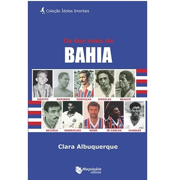 Imortais tricolores: Os cinco maiores jogadores da história do Bahia