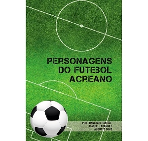 Textos – Memórias do Futebol Acreano