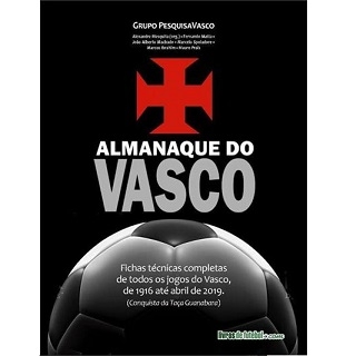 Almanaque do Vasco: fichas técnicascompletas de todos os jogos do Vasco, de  1916 até abril 2019 (conquista da Taça Guanabara)
